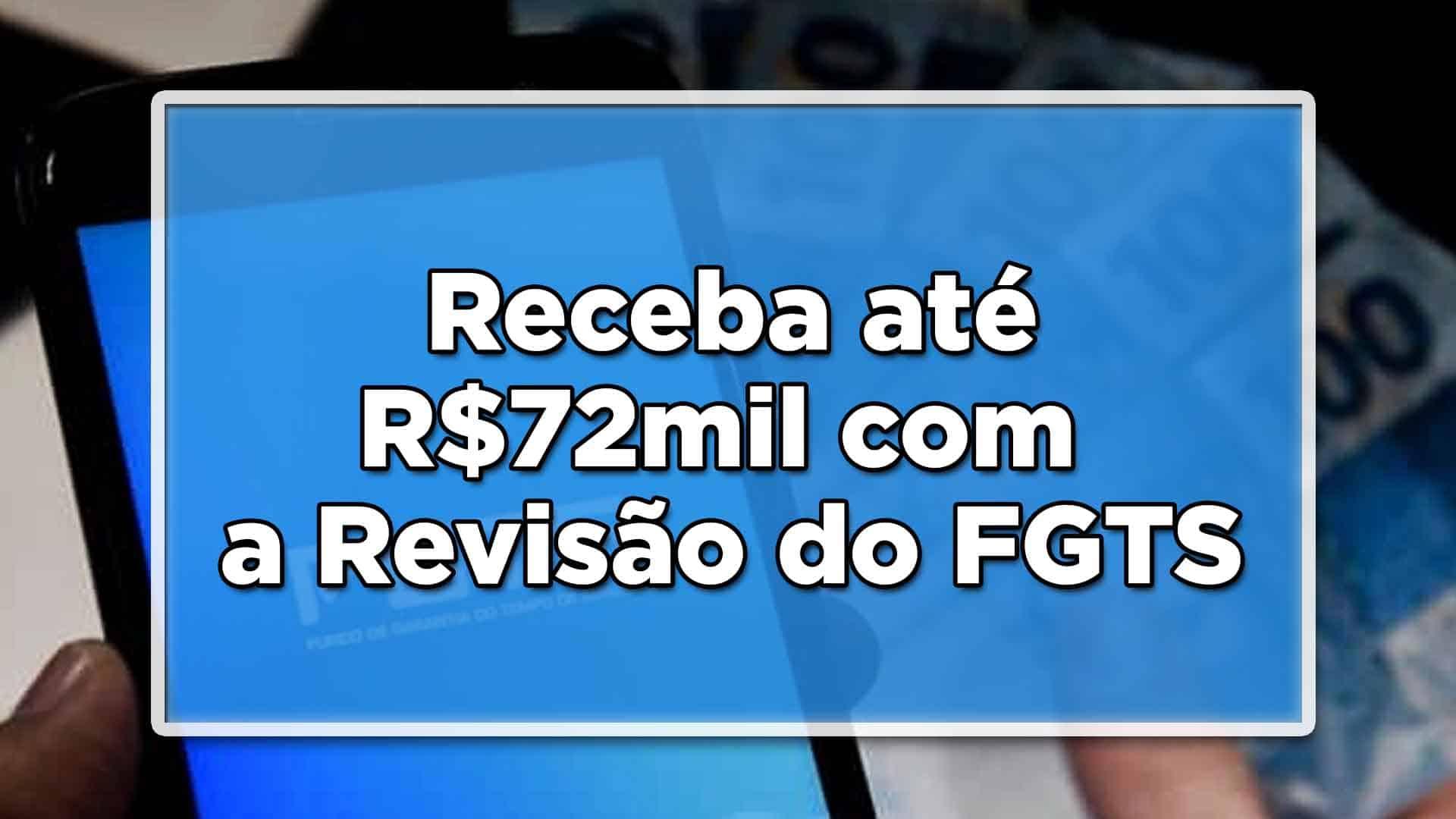 Revisão do FGTS paga até 72 mil