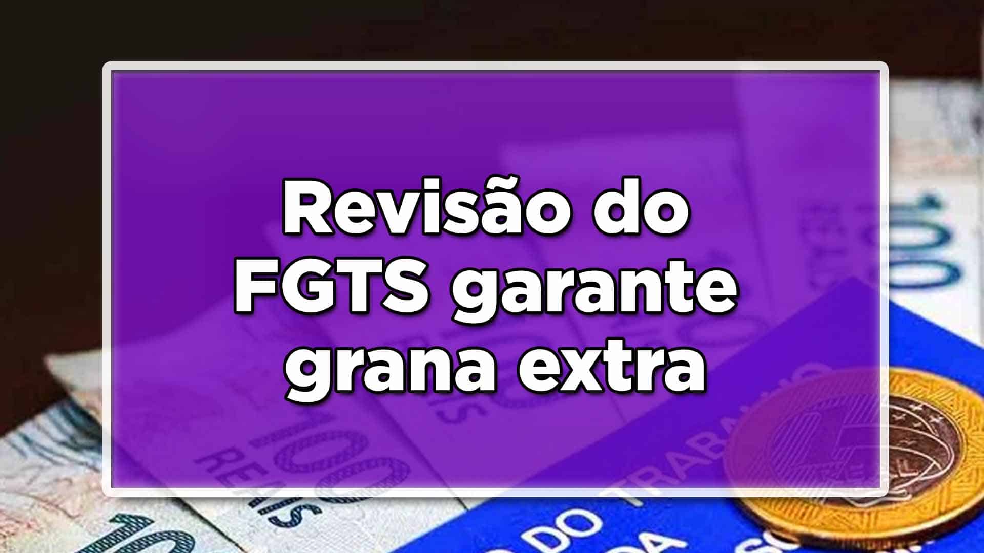 Revisão do FGTS garante renda extra