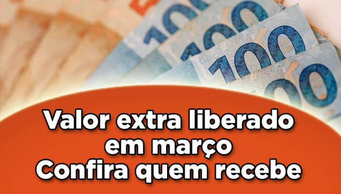 Valor extra liberado em março: confira quem recebe