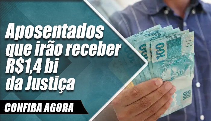 Saiu lista de aposentados que irão receber R$1,4 bilhão da Justiça