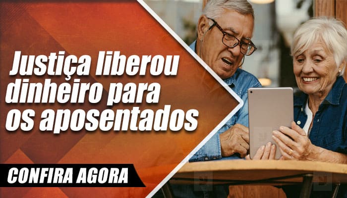 Justiça liberou dinheiro para os aposentados: Confira se você recebe