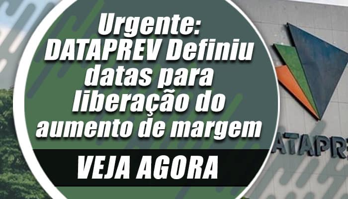 DATAPREV Definiu as datas para liberação do aumento de margem para empréstimos consignados