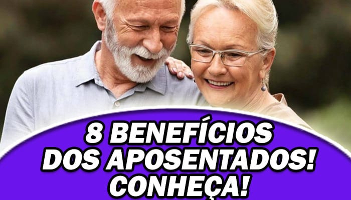 8 benefícios que você aposentado com mais de 60 anos não pode perder
