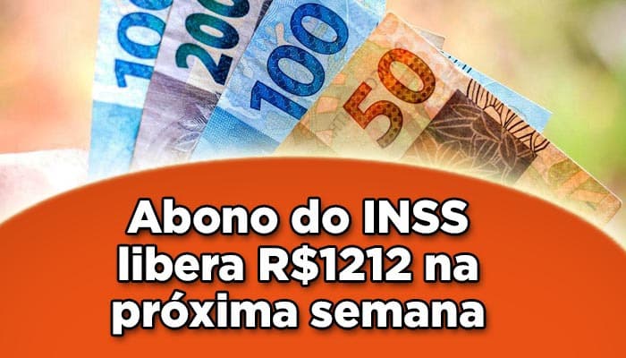 Abono do INSS libera R$1212 na próxima semana
