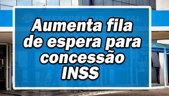 Aumenta fila de espera para concessão do benefício do INSS