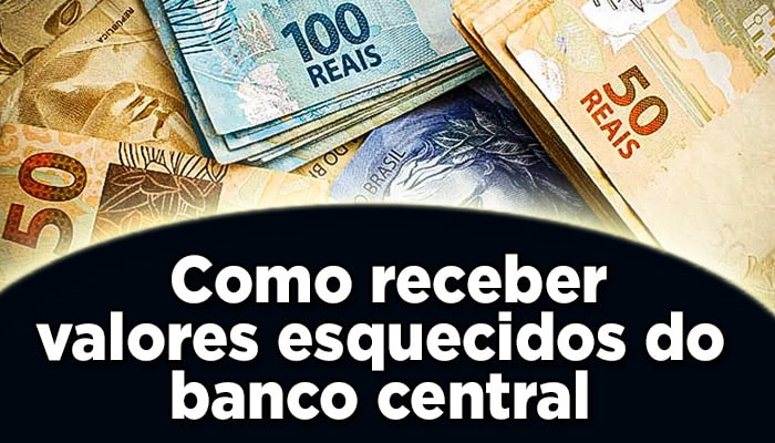 Como receber valores esquecidos do Banco Central