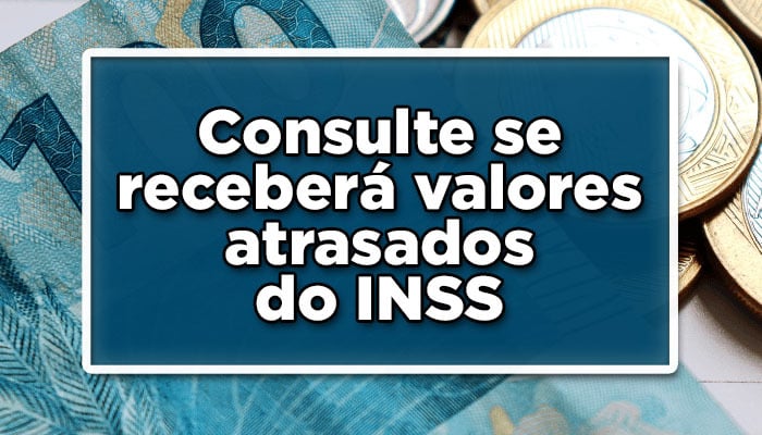 Consulte se receberá valores atrasados do INSS
