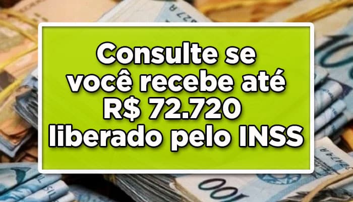 Consulte se você recebe até R472.720 liberado pelo INSS