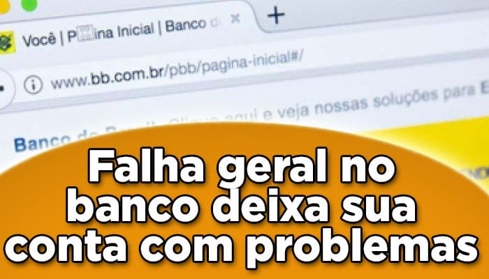 Falha geral no banco deixa sua conta com problema