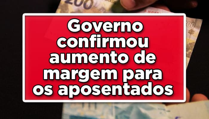 Governo confirmou aumento de margem para aposentado