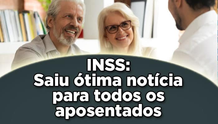 INSS: saiu ótima notícia para aposentados