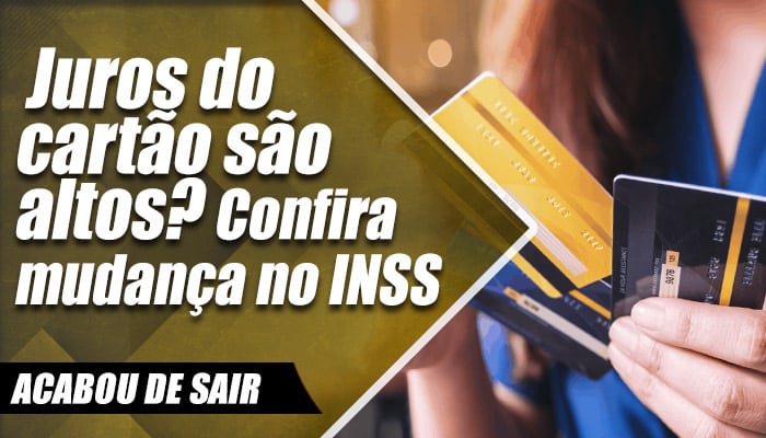 Juros do cartão de crédito são altos? Confira mudanças no INSS