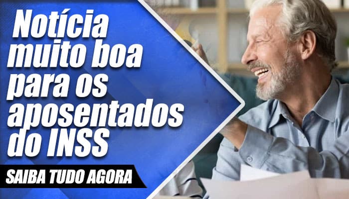 Notícia muito boa para aposentados do INSS