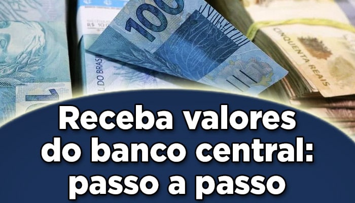 Receba valores do banco central: passo a passo