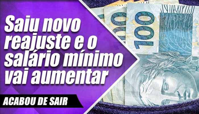 Saiu novo reajuste e o salário mínimo vai aumentar