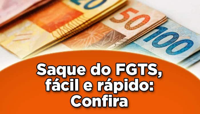 Saque do FGTS: fácil e rápido: Confira