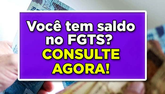 Você tem saldo no FGTS? Consulte agora!