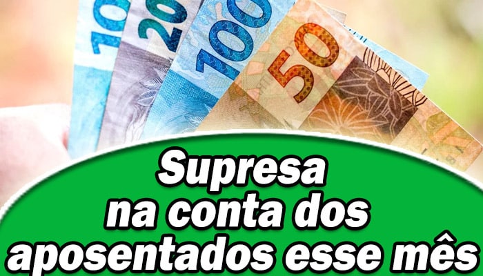 Surpresa na conta dos aposentados esse mês: Confira as datas de saque