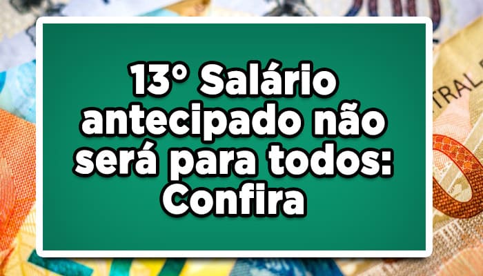 13º salário antecipado não será para todos