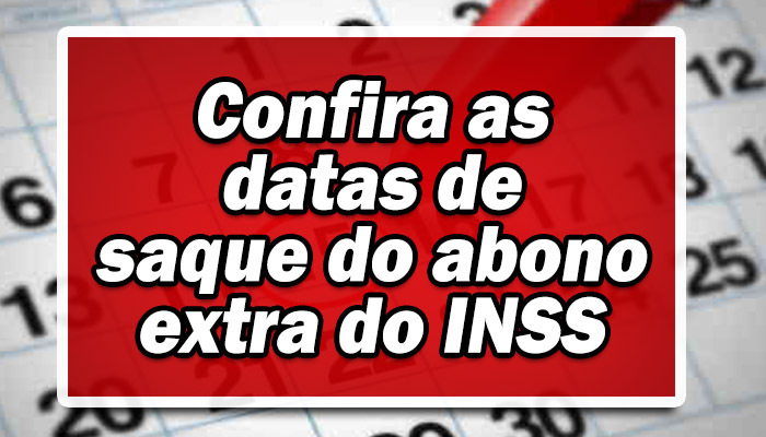 INSS: Confira as datas de saque do abono extra liberado esse mês