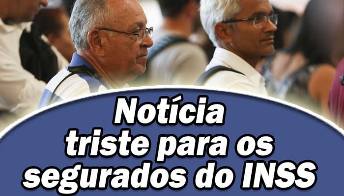 Notícia triste acaba de sair para os segurados do INSS