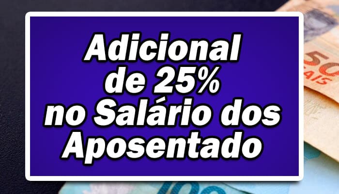 Grupo de aposentados pode receber um adicional de 25% no salário