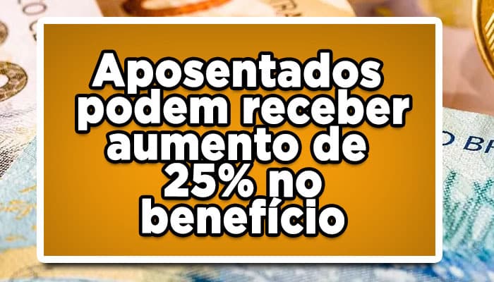 Aposentados podem receber aumento de 25% no benefício da aposentadoria por invalidez