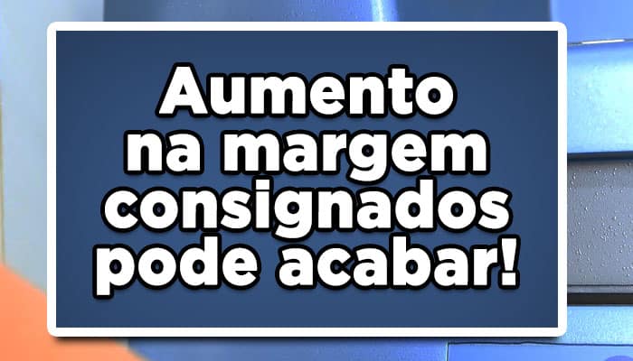 Os aposentados do INSS correm o risco voltar ter a margem consignável com o percentual em 35%! Confira o motivo: