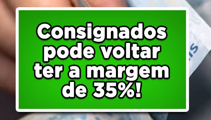 Os aposentados do INSS, estão correndo o risco de voltar ter a margem consignável em 35% como anteriormente! Confira: