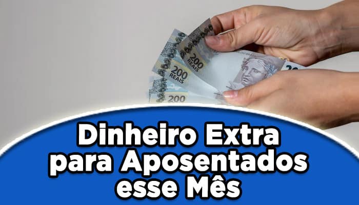 Aposentados vão receber R$606 extra no pagamento desse mês