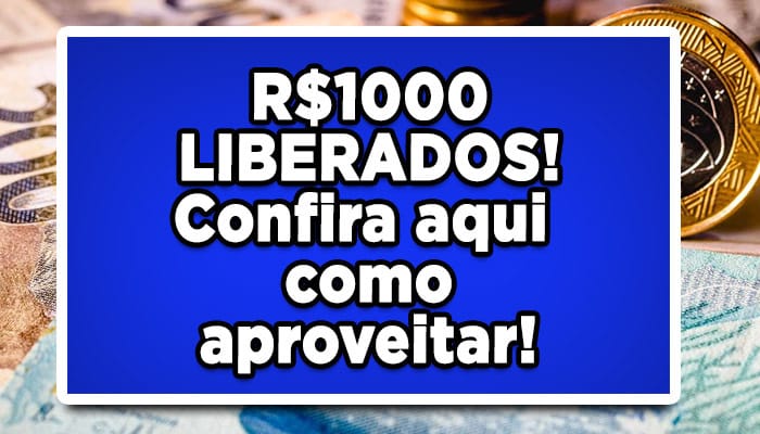 Governo confirmou saque de R$1000 para todo Brasil; Confira