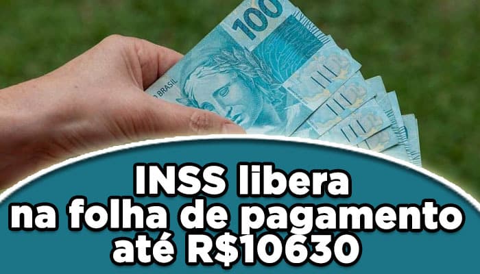 INSS libera na folha de pagamento até R$10630