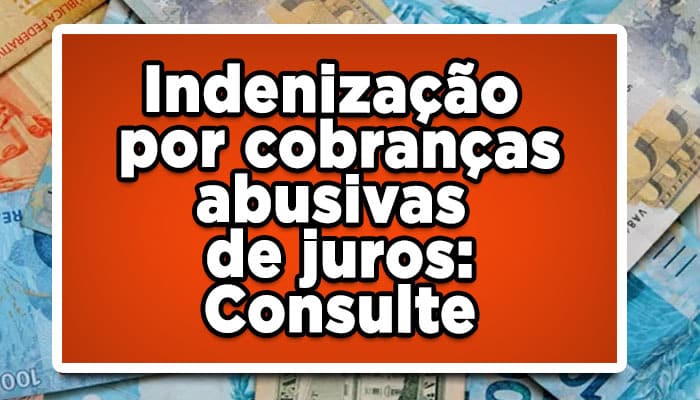 Indenização por cobranças abusivas de juros