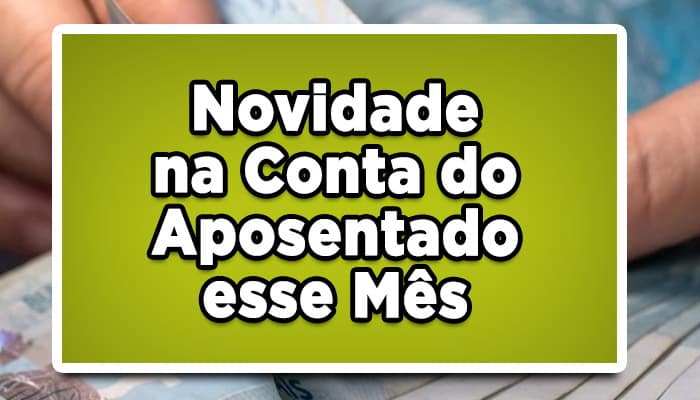 Esse mês tem novidade na Conta dos Aposentados: Veja quem recebe