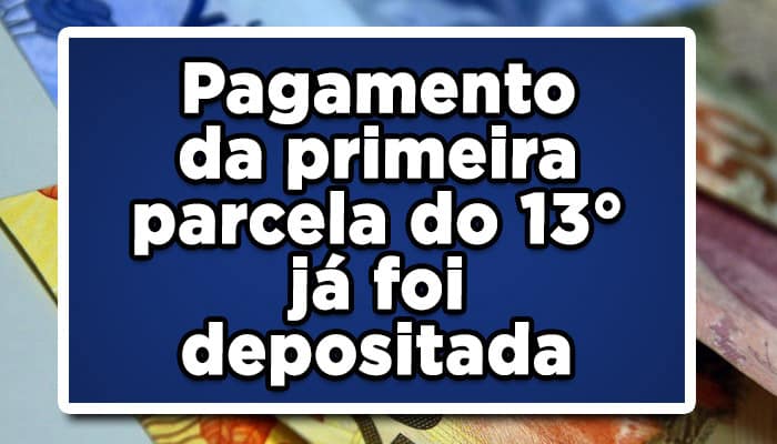 Pagamento da primeira parcela do 13º salário já foi depositada