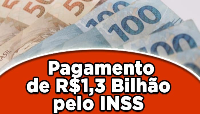 Anunciado pagamento de R$1,3 bilhão do INSS: Consulte aqui