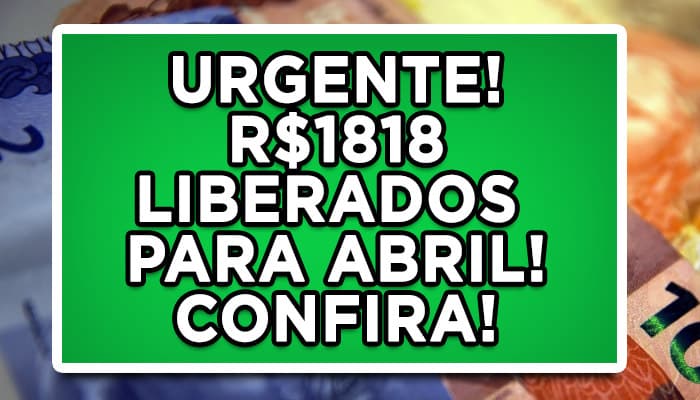 Pagamento de R$1818 neste mês de abril agora para alguns aposentados e pensionistas! Confira!