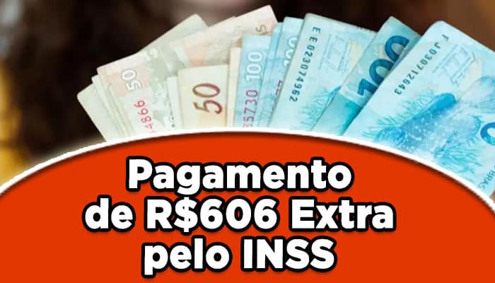 INSS: Confirmado Pagamento de R$606 Extra para Aposentados esse Mês