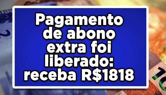 Pagamento de abono extra foi liberado