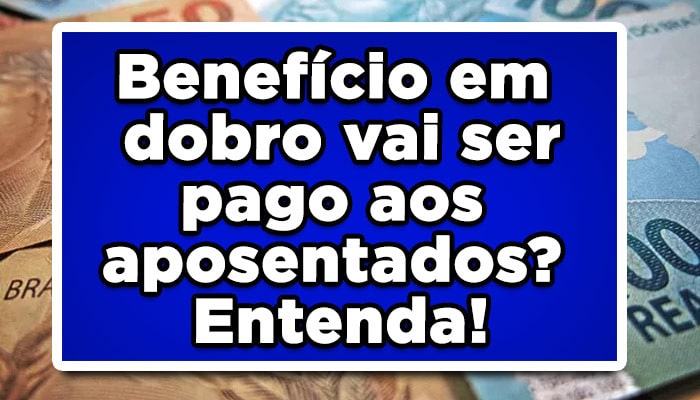 benefício em dobro aposentados