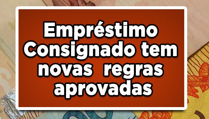 Empréstimo consignado tem novas regras aprovadas
