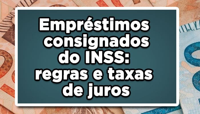 Empréstimo consignado do INSS: regras e taxas de juros