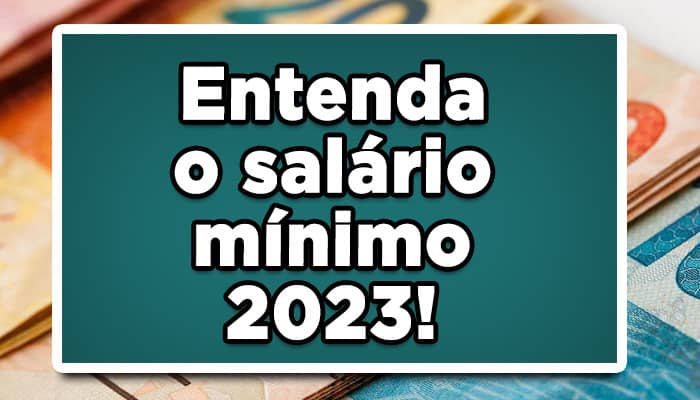Entenda-o-salário-mínimo-2023!