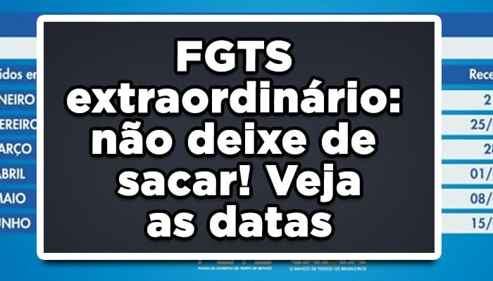 FGTS extraordinário: não deixe de sacar! Veja as datas