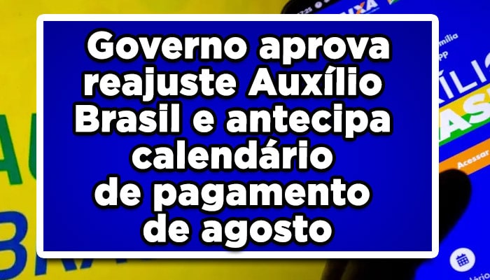 Governo aprova reajuste Auxílio Brasil e antecipa calendário de pagamento de agosto