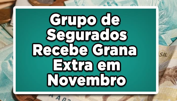 Um grupo de segurados do INSS vai receber Grana Extra em Novembro