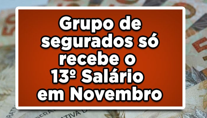 Grupo de segurados só recebe o 13º Salário em Novembro, veja quem!