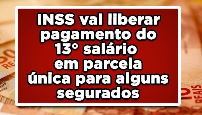 13º salário INSS parcela única liberado para segurados