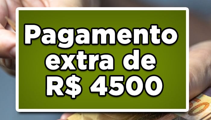 pagamento extra de R$ 4500