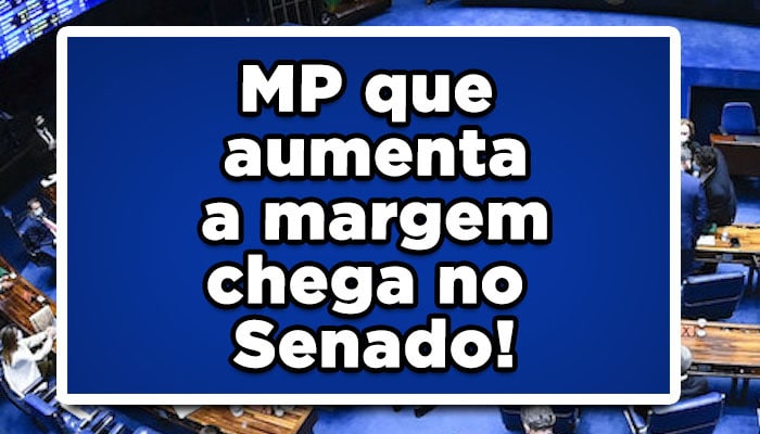 MP-que-aumenta-a-margem-chega-no-Senado!